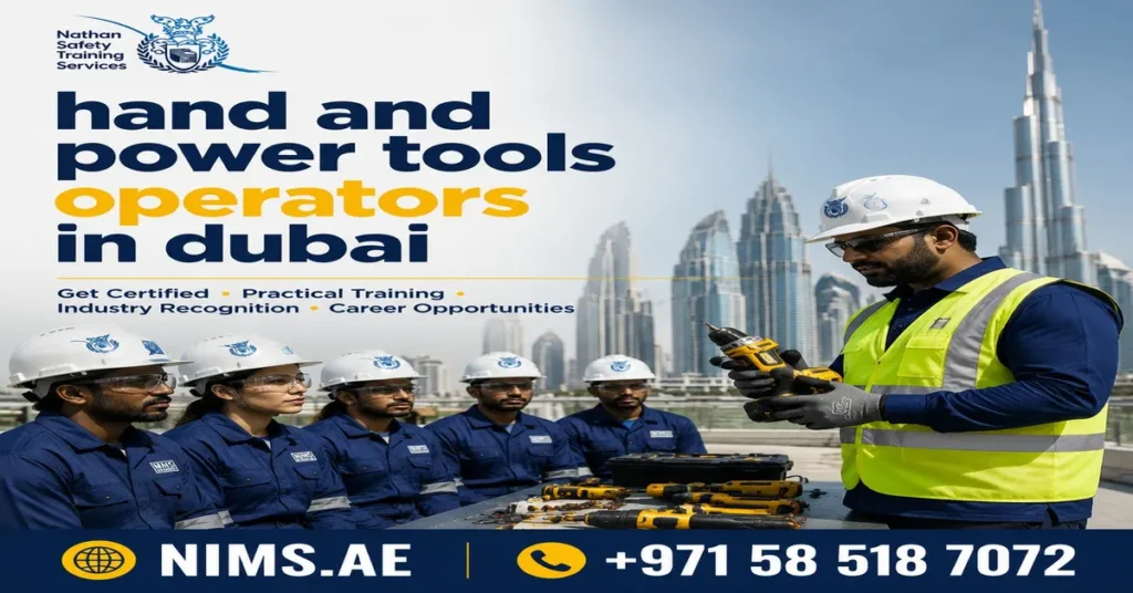 Need Expert Hand and Power Tools Operators Training in Dubai? Start Here